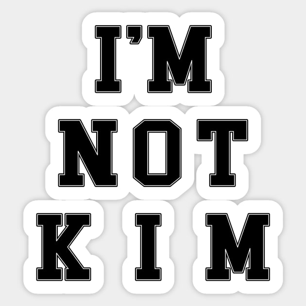 I'm Not Kim (Kelley Deal/The Breeders) Sticker by n23tees